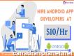 Transform Your Idea Into A Dynamic Android App- Hire Expert Android App Developers Only At $10/hr